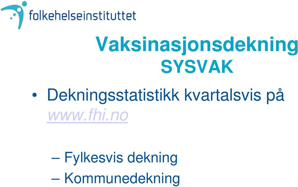 kvartalsvis på www.fhi.