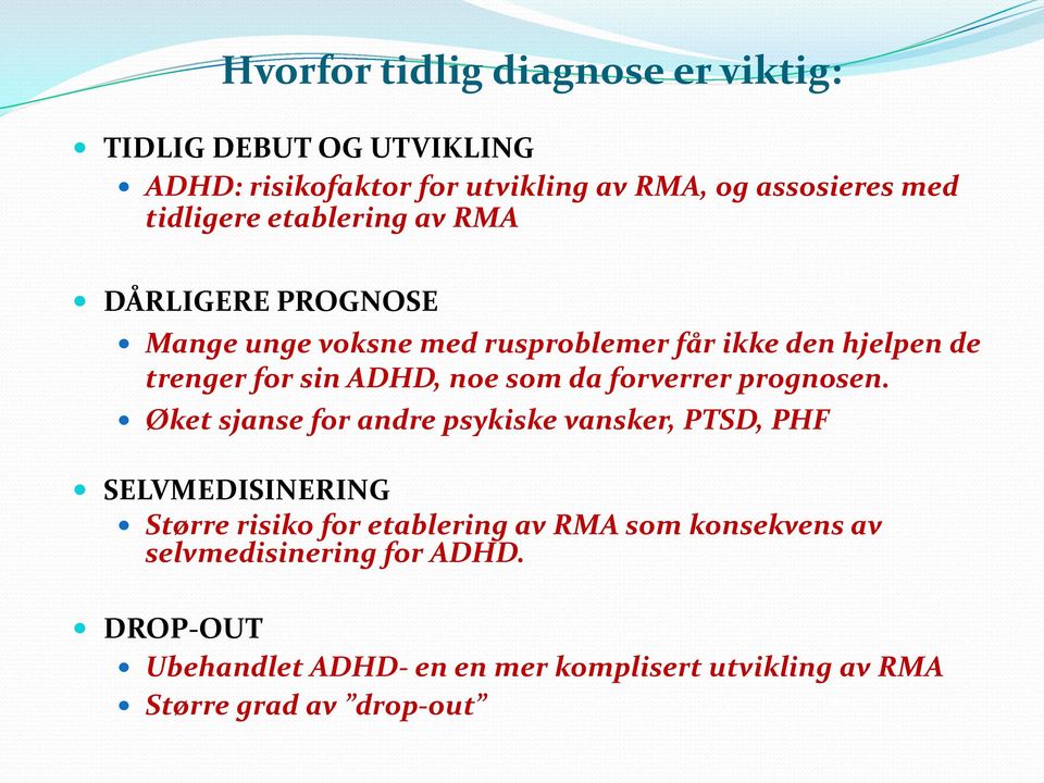 noe som da forverrer prognosen.