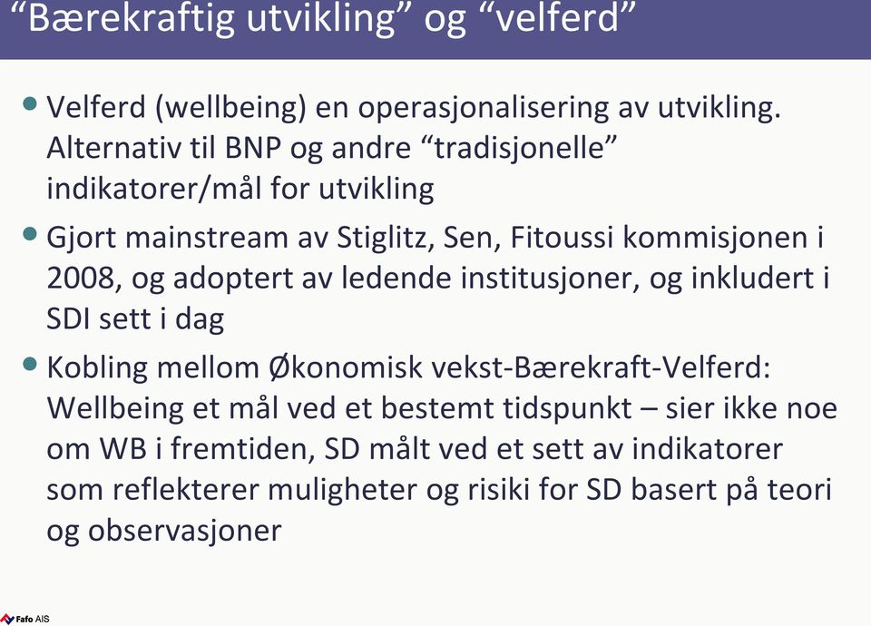 2008, og adoptert av ledende institusjoner, og inkludert i SDI sett i dag Kobling mellom Økonomisk vekst-bærekraft-velferd: