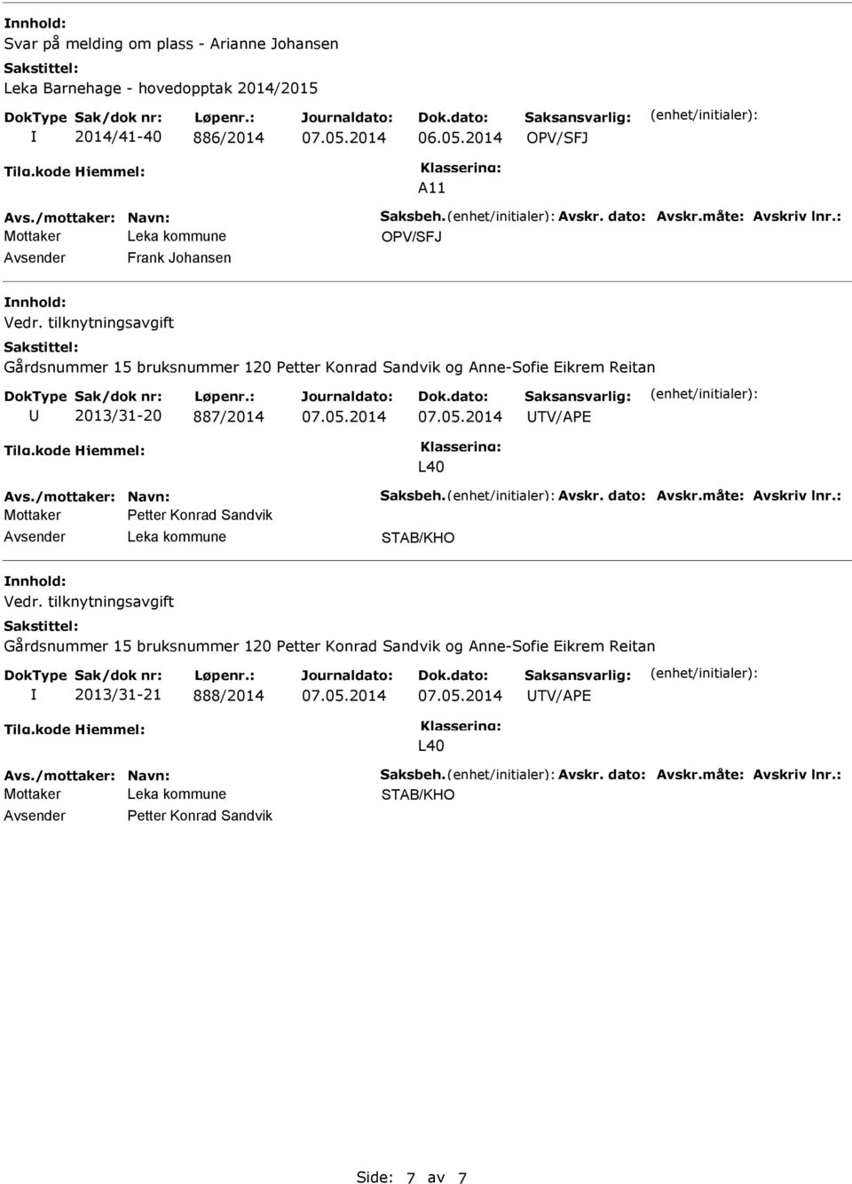 tilknytningsavgift Gårdsnummer 15 bruksnummer 120 Petter Konrad Sandvik og Anne-Sofie Eikrem Reitan 2013/31-20 887/2014