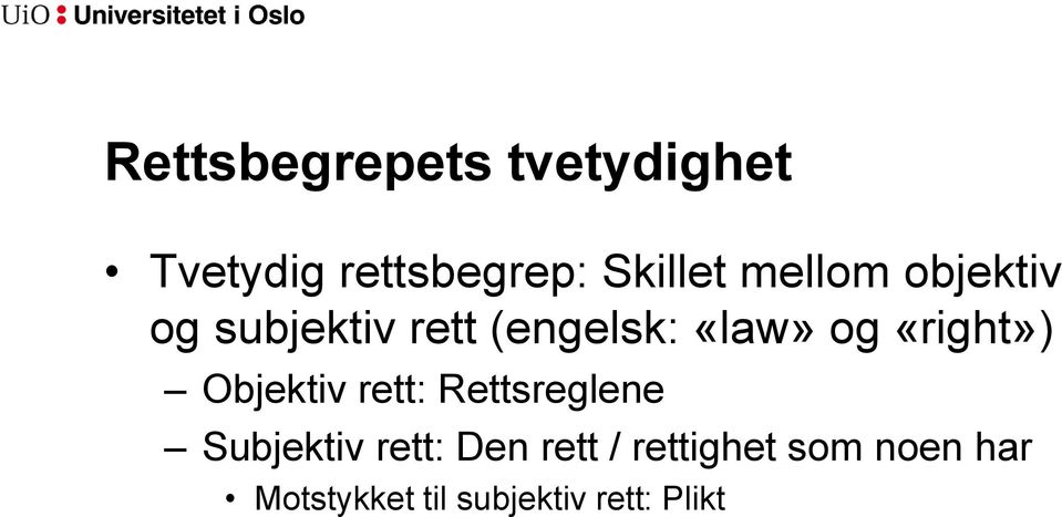 «right») Objektiv rett: Rettsreglene Subjektiv rett: Den