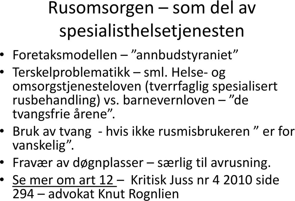 Helse og omsorgstjenesteloven (tverrfaglig spesialisert rusbehandling) vs.