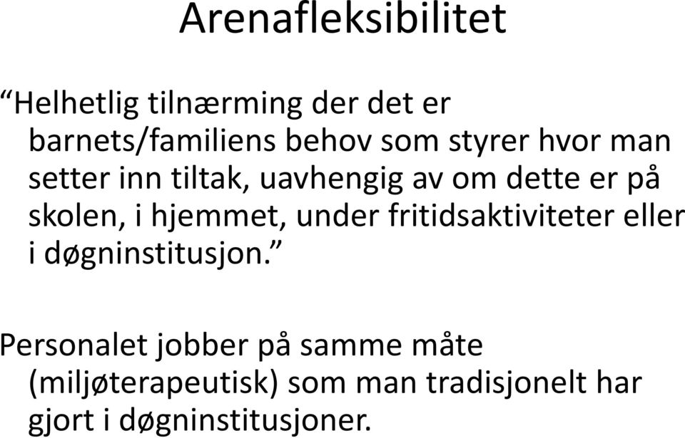 hjemmet, under fritidsaktiviteter eller i døgninstitusjon.