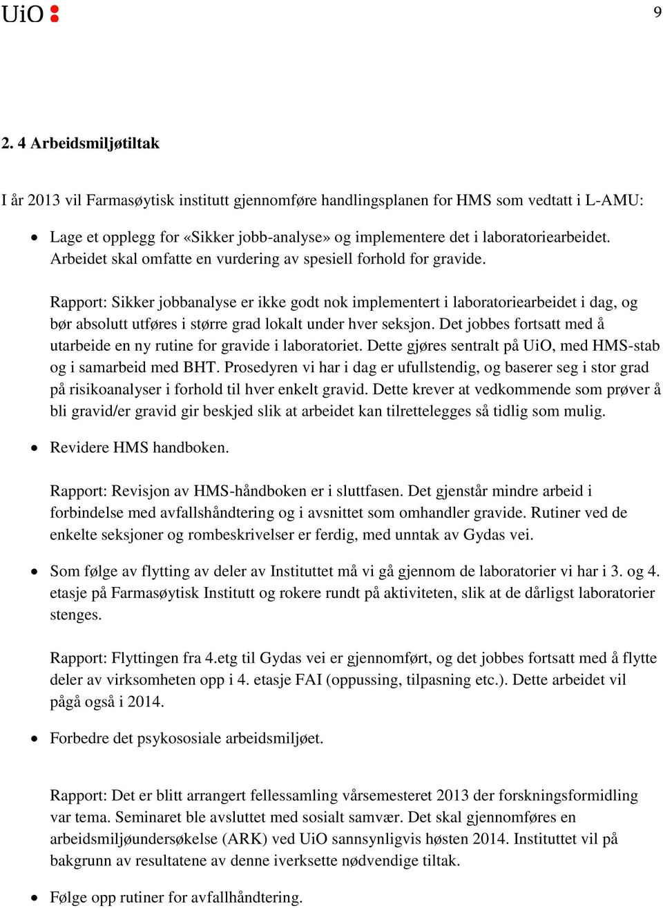 Rapport: Sikker jobbanalyse er ikke godt nok implementert i laboratoriearbeidet i dag, og bør absolutt utføres i større grad lokalt under hver seksjon.