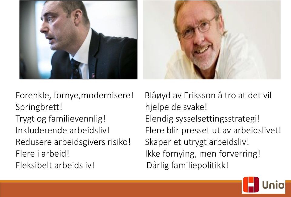 Blåøyd av Eriksson å tro at det vil hjelpe de svake! Elendig sysselsettingsstrategi!