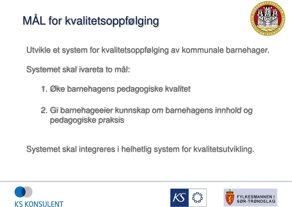 Øke barnehagens pedagogiske kvalitet 2.