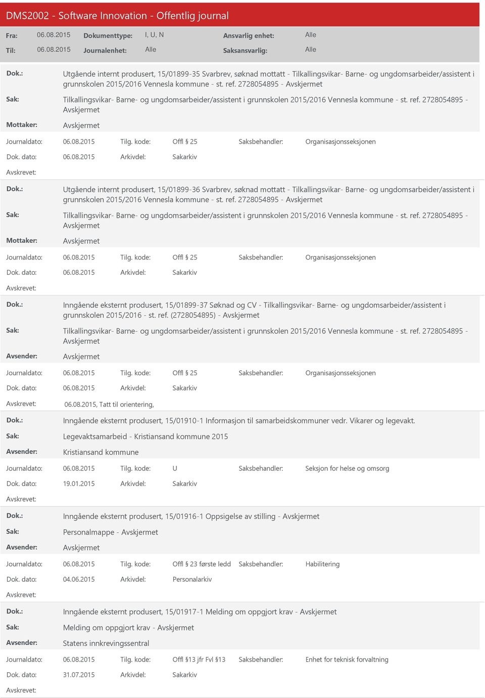 2728054895 - tgående internt produsert, 15/01899-36 Svarbrev, søknad mottatt - Tilkallingsvikar- Barne- og ungdomsarbeider/assistent i grunnskolen 2015/2016 Vennesla kommune - st. ref.