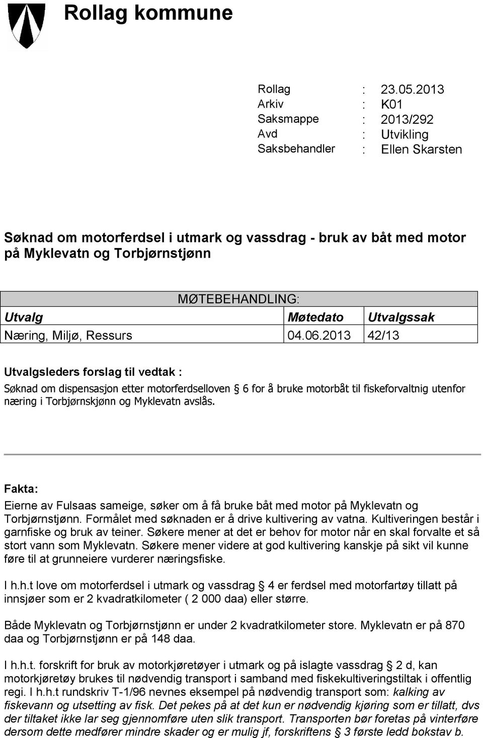 Utvalg Møtedato Utvalgssak Næring, Miljø, Ressurs 04.06.