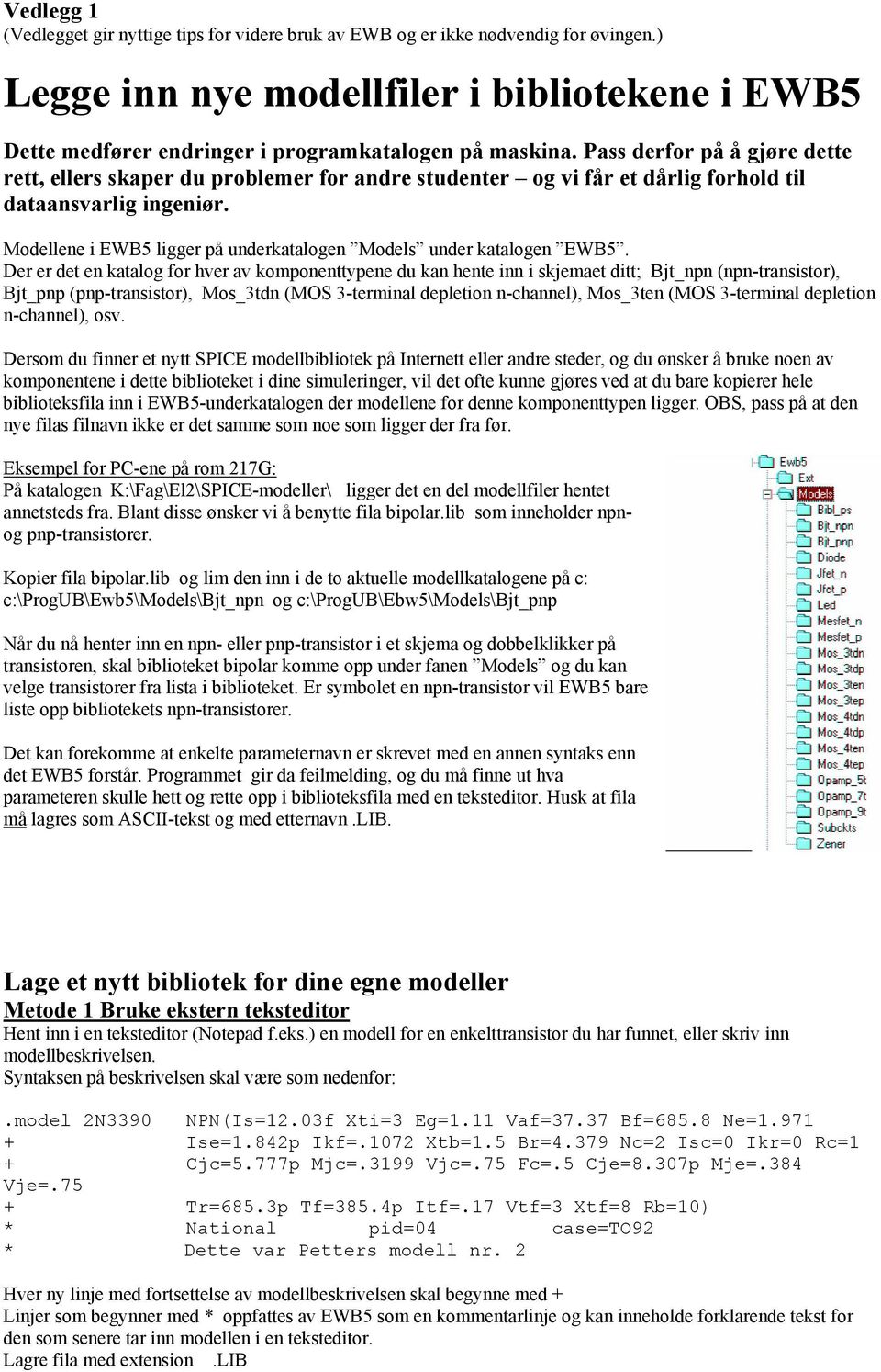 Modellene i EWB5 ligger på underkatalogen Models under katalogen EWB5.