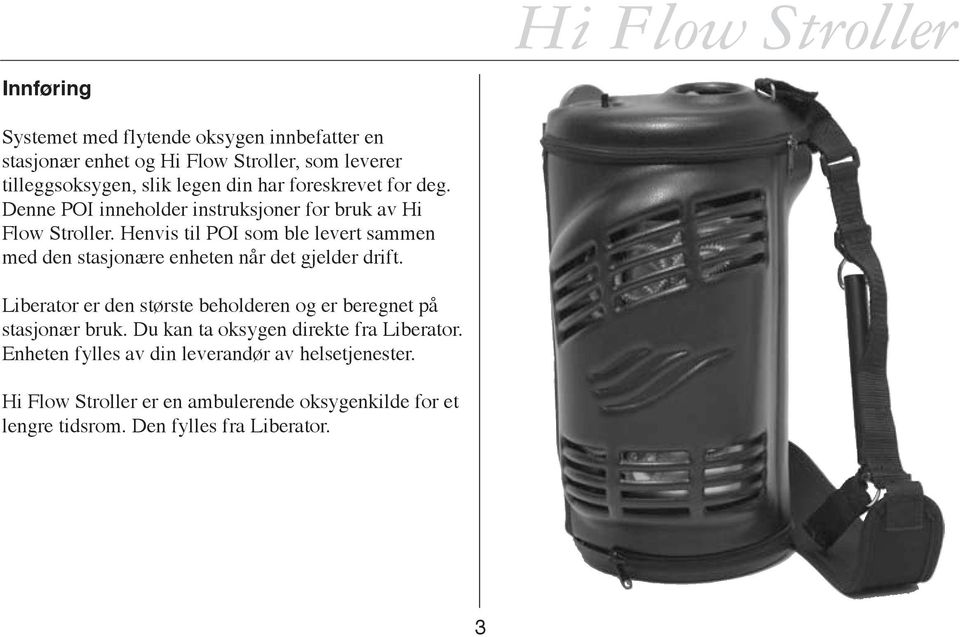 Henvis til POI som ble levert sammen med den stasjonære enheten når det gjelder drift.