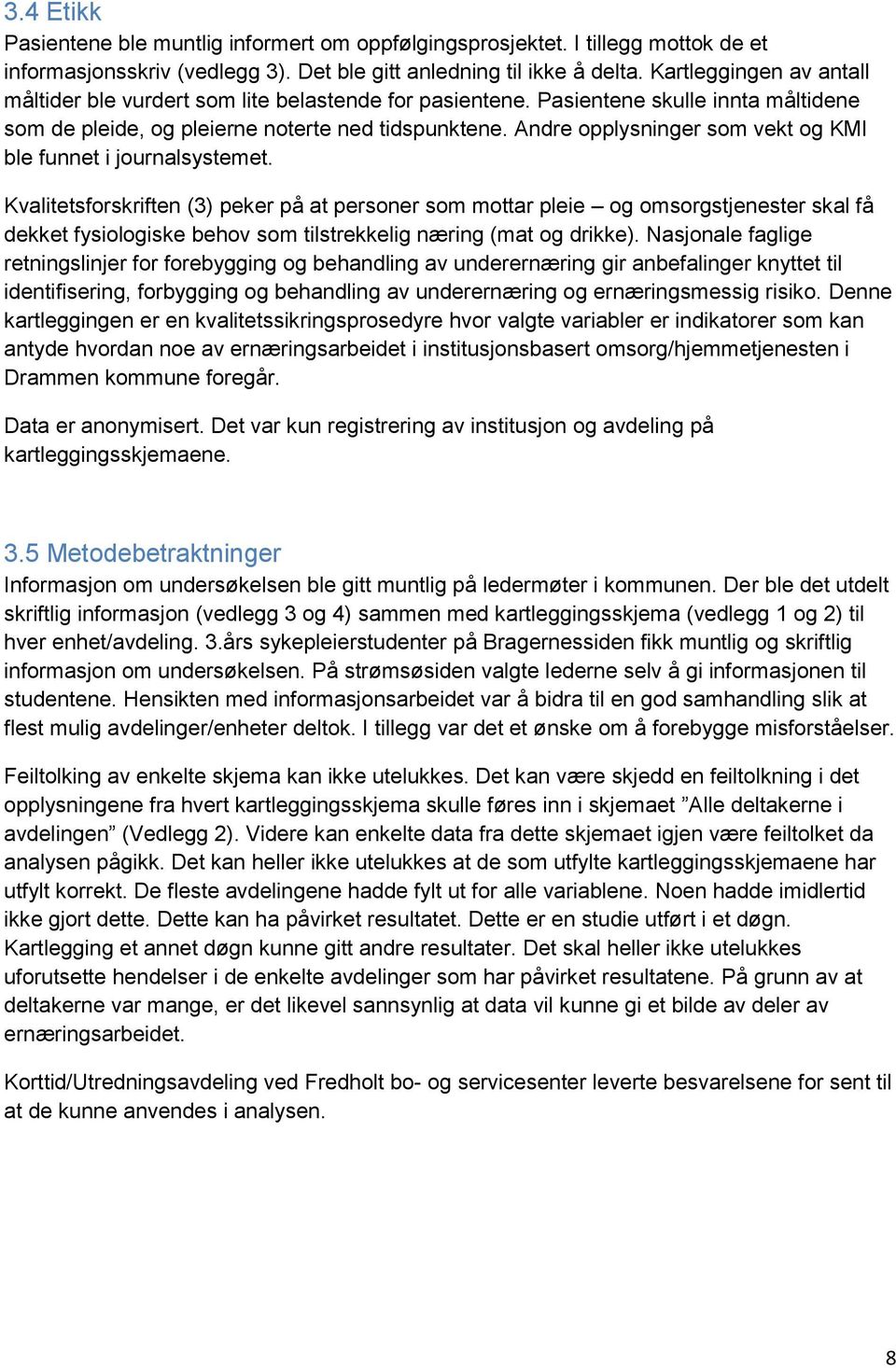 Andre opplysninger som vekt og KMI ble funnet i journalsystemet.