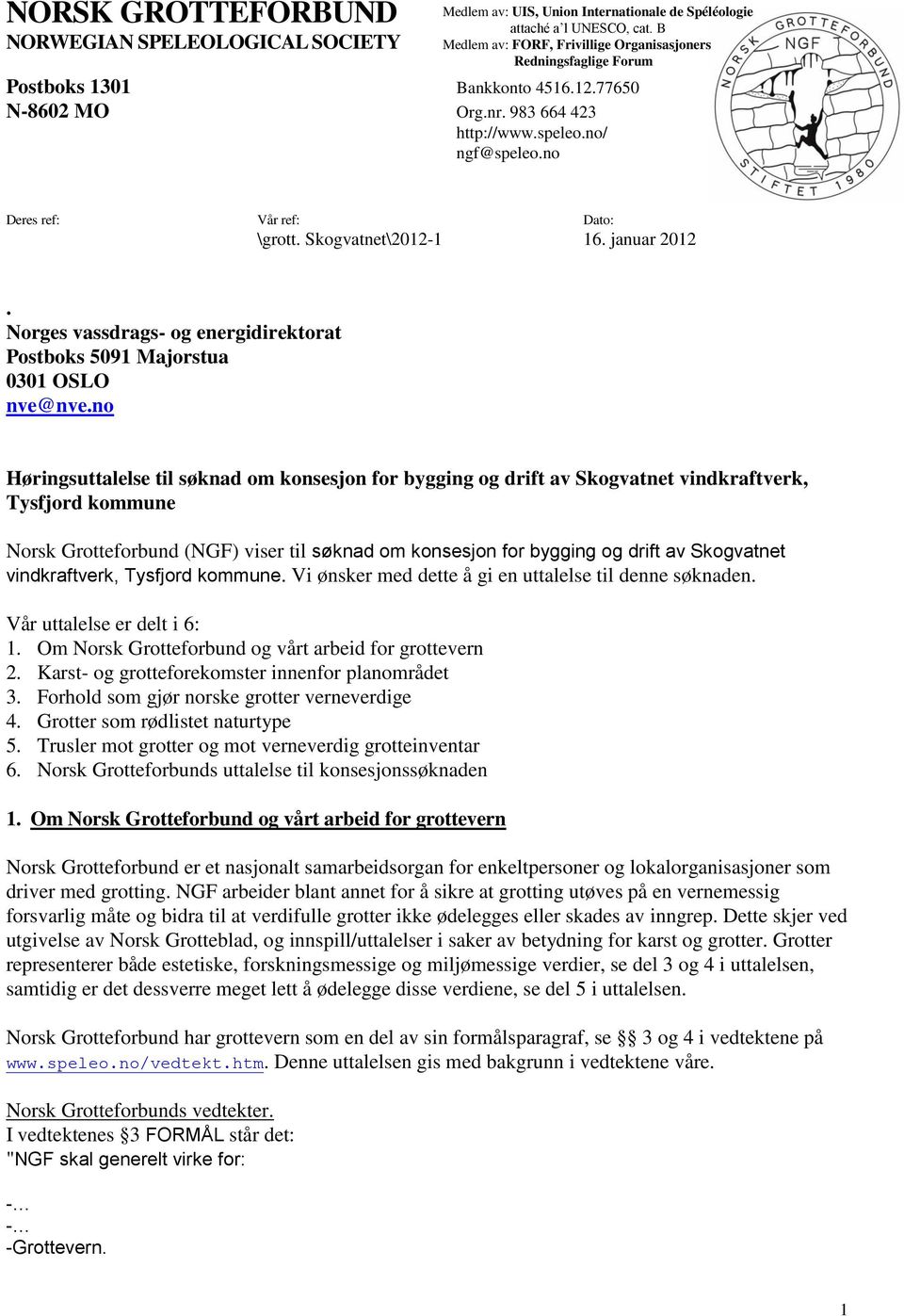 no Deres ref: Vår ref: Dato: \grott. Skogvatnet\2012-1 16. januar 2012. Norges vassdrags- og energidirektorat Postboks 5091 Majorstua 0301 OSLO nve@nve.