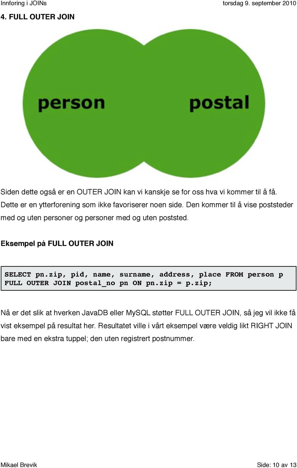 zip, pid, name, surname, address, place FROM person p FULL OUTER JOIN postal_no pn ON pn.zip = p.