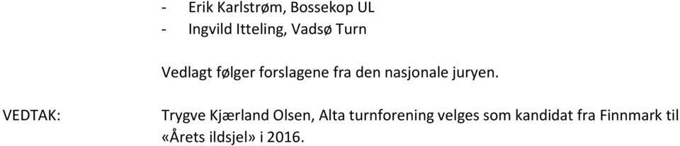 VEDTAK: Trygve Kjærland Olsen, Alta turnforening velges