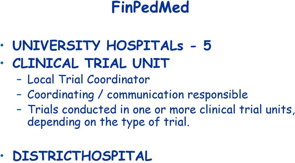 responsible Trials conducted in one or more clinical
