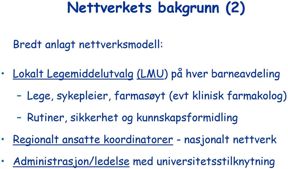 (evt klinisk farmakolog) Rutiner, sikkerhet og kunnskapsformidling Regionalt