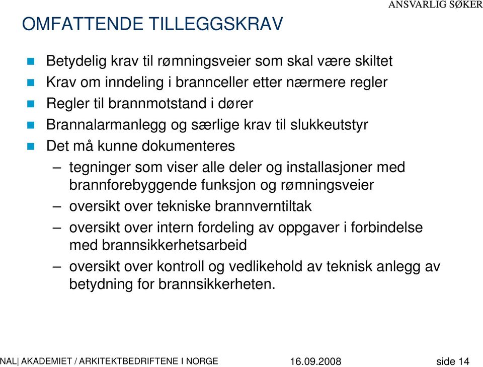 installasjoner med brannforebyggende funksjon og rømningsveier oversikt over tekniske brannverntiltak oversikt over intern fordeling av