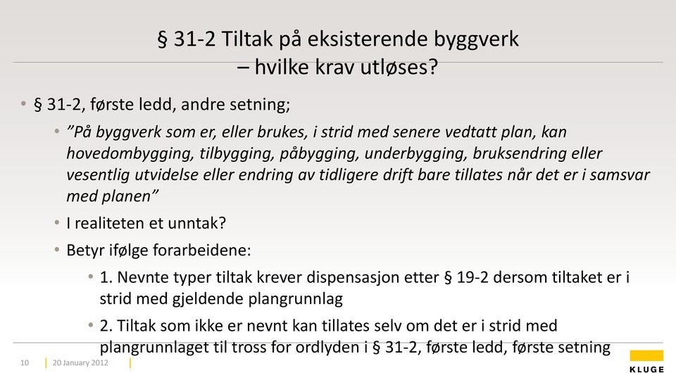 bruksendring eller vesentlig utvidelse eller endring av tidligere drift bare tillates når det er i samsvar med planen I realiteten et unntak?