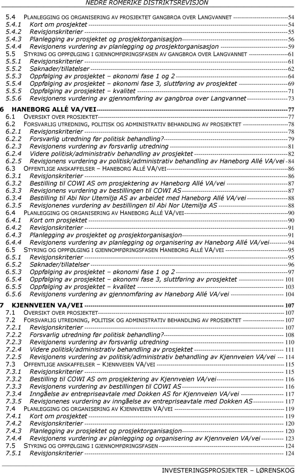4.4 Revisjonens vurdering av planlegging og prosjektorganisasjon --------------------------------- 59 5.