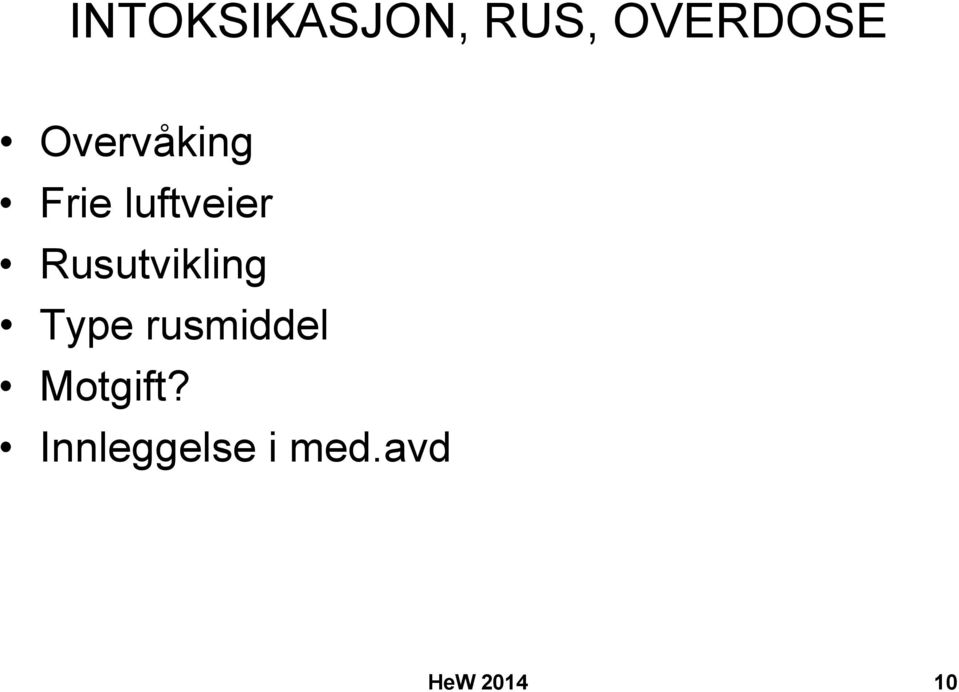 Rusutvikling Type rusmiddel