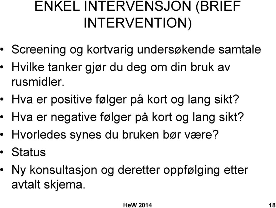 Hva er positive følger på kort og lang sikt?