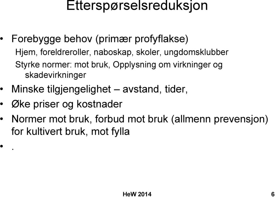 skadevirkninger Minske tilgjengelighet avstand, tider, Øke priser og kostnader Normer