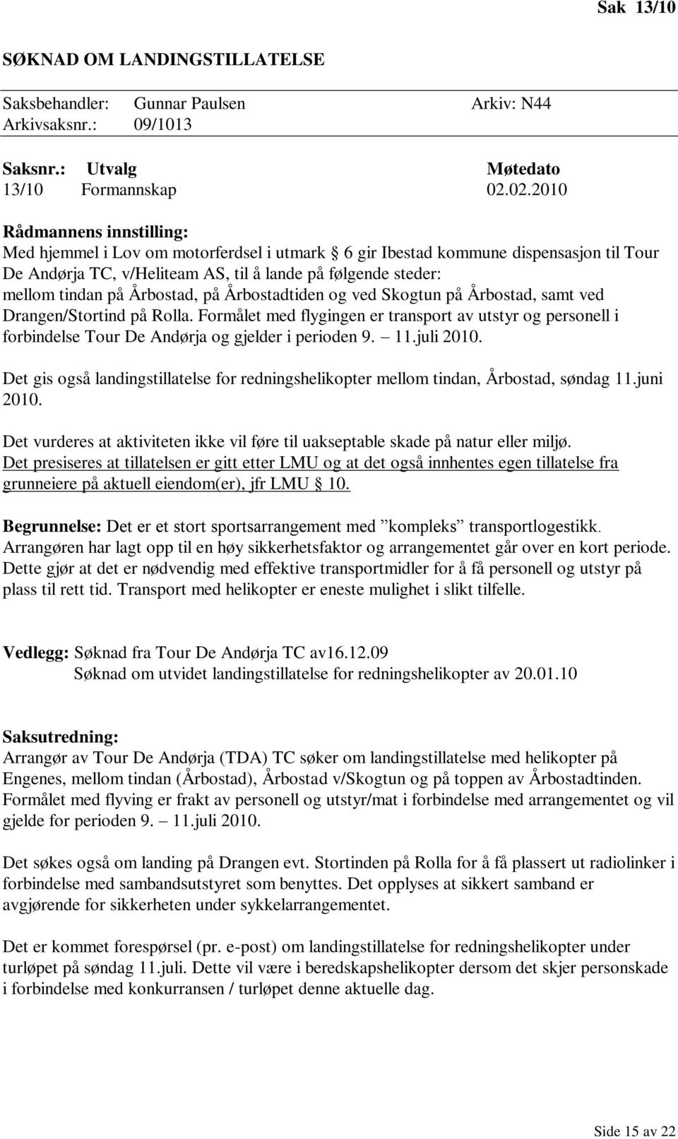 Årbostad, på Årbostadtiden og ved Skogtun på Årbostad, samt ved Drangen/Stortind på Rolla.