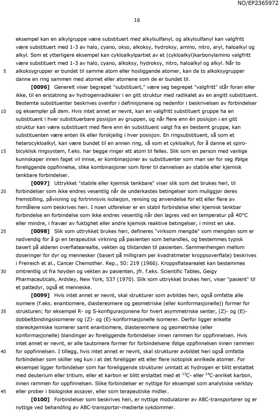 Når to alkoksygrupper er bundet til samme atom eller hosliggende atomer, kan de to alkoksygrupper danne en ring sammen med atomet eller atomene som de er bundet til.