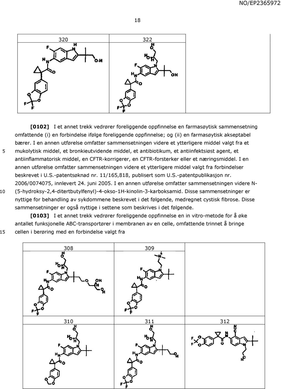 I en annen utførelse omfatter sammensetningen videre et ytterligere middel valgt fra et mukolytisk middel, et bronkieutvidende middel, et antibiotikum, et antiinfektsiøst agent, et antiinflammatorisk