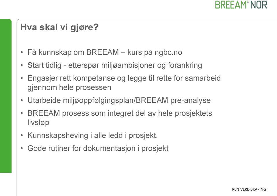 rette for samarbeid gjennom hele prosessen Utarbeide miljøoppfølgingsplan/breeam pre-analyse