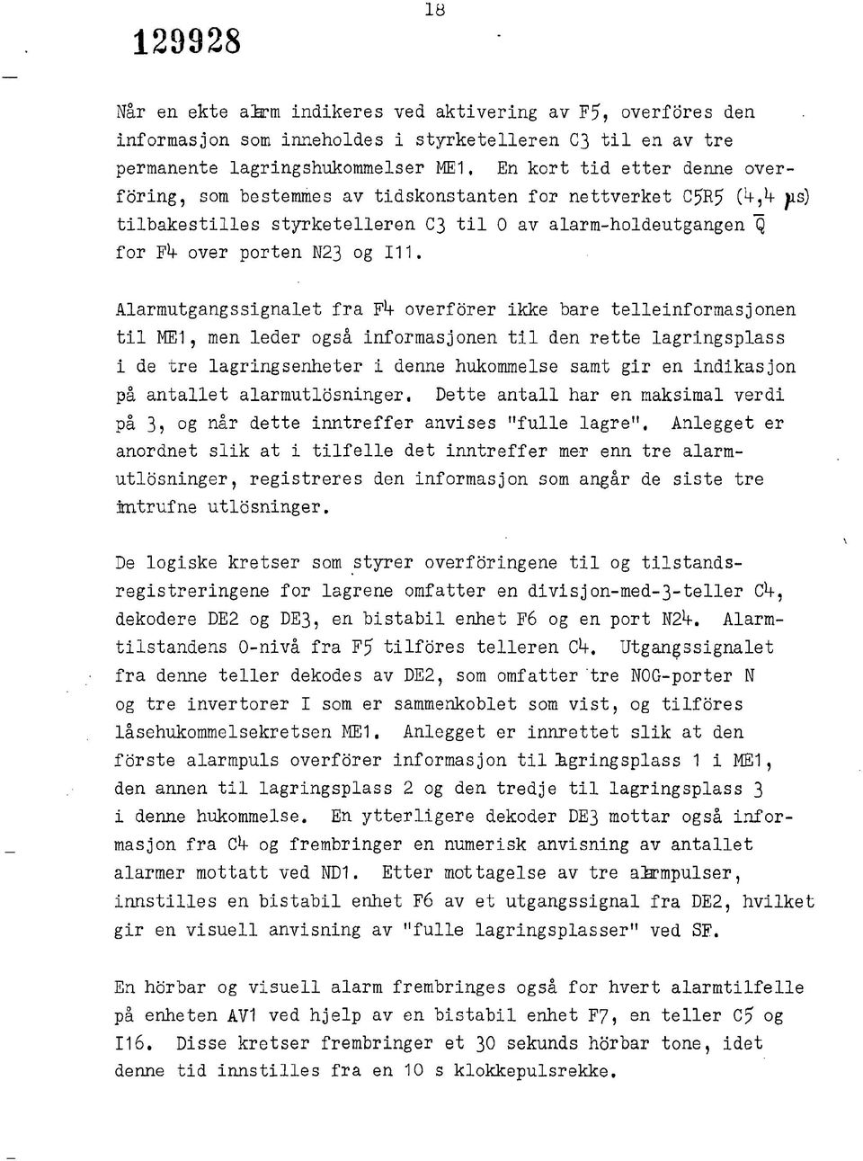 Alarmutgangssignalet fra F^ overforer ikke bare telleinformasjonen til ME, men leder også informasjonen til den rette lagringsplass i de tre lagringsenheter i denne hukommelse samt gir en indikasjon