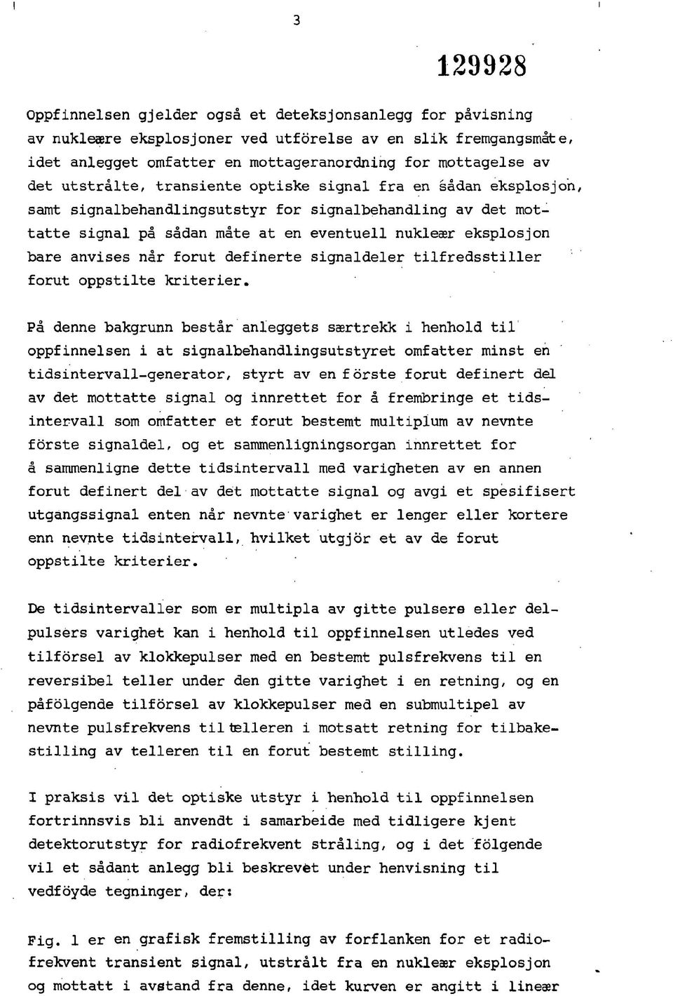 når forut definerte signaldeler tilfredsstiller forut oppstilte kriterier.