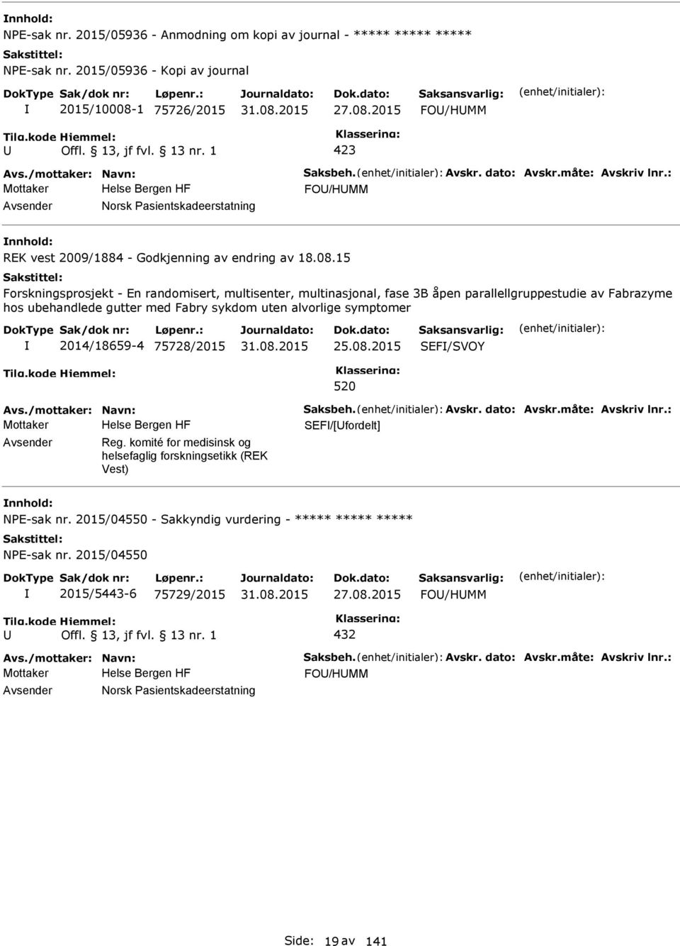 2015 FO/HMM 423 Mottaker FO/HMM Norsk asientskadeerstatning REK vest 2009/1884 - Godkjenning av endring av 18.08.