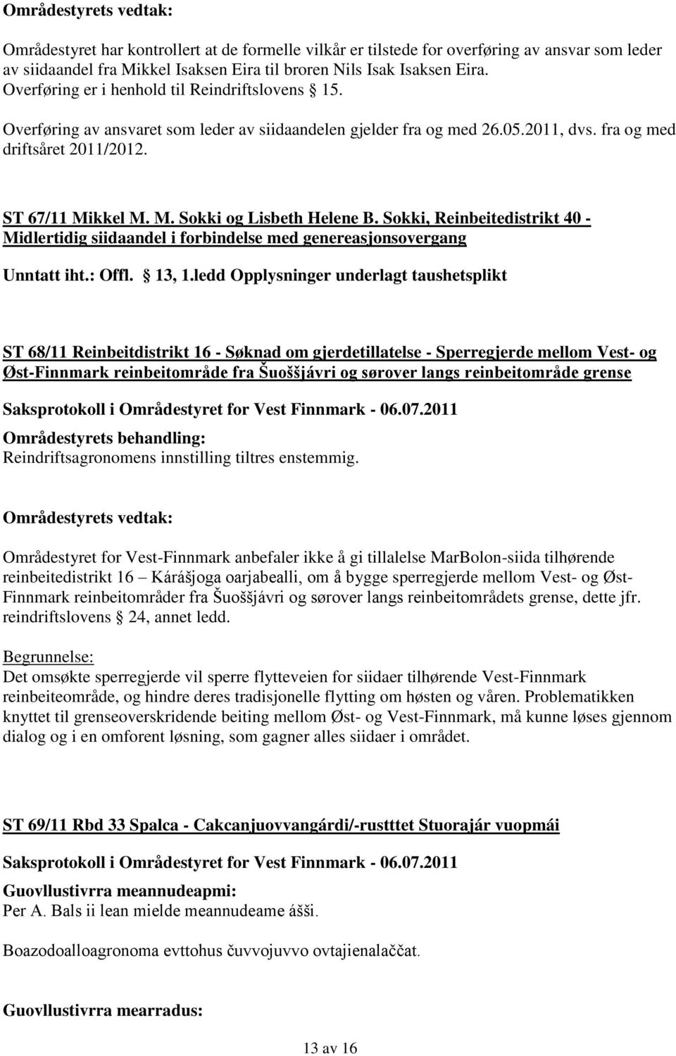 kkel M. M. Sokki og Lisbeth Helene B. Sokki, Reinbeitedistrikt 40 - Midlertidig siidaandel i forbindelse med genereasjonsovergang Unntatt iht.: Offl. 13, 1.