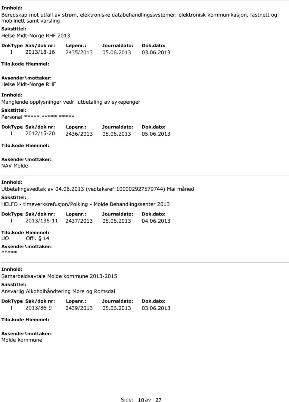 utbetaling av sykepenger Personal 2012/15-20 2436/2013 NAV Molde tbetalingsvedtak av (vedtaksref:100002927579744) Mai måned HELFO -