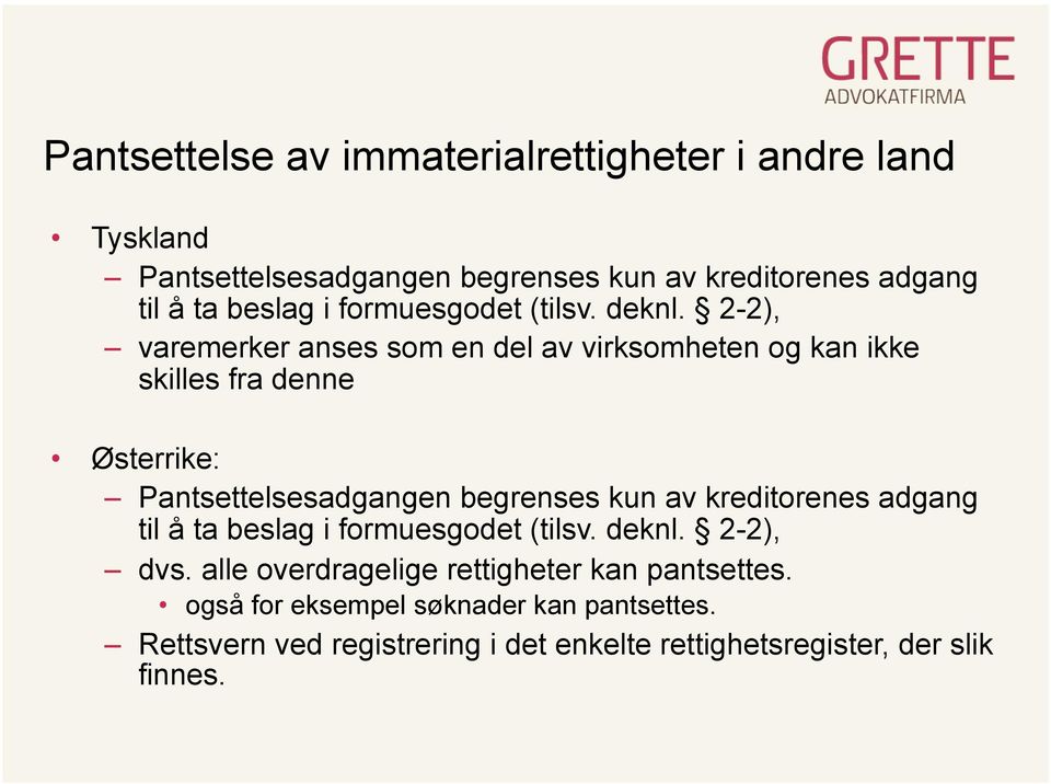 2-2), varemerker anses som en del av virksomheten og kan ikke skilles fra denne Østerrike: Pantsettelsesadgangen begrenses kun av