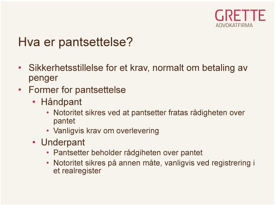 pantsettelse Håndpant Notoritet sikres ved at pantsetter fratas rådigheten over