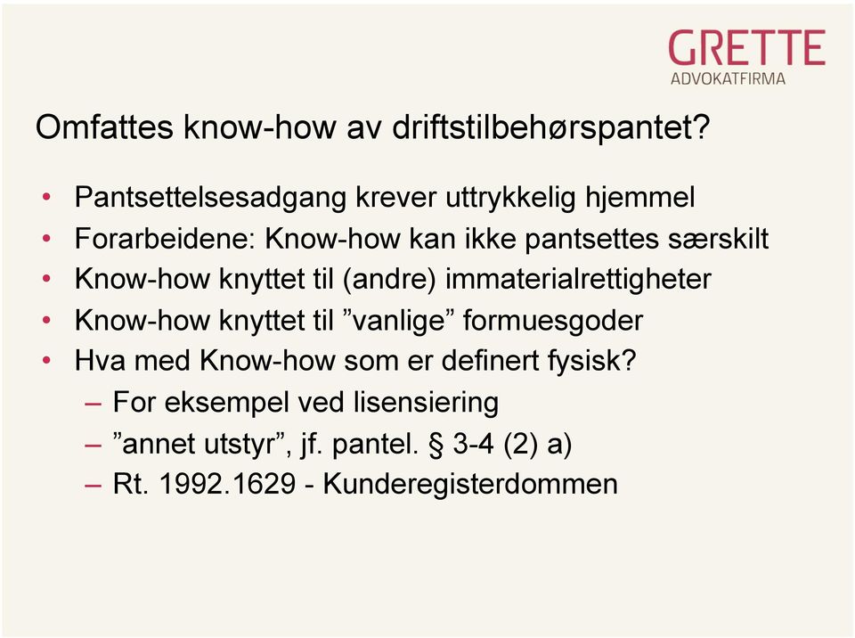 særskilt Know-how knyttet til (andre) immaterialrettigheter Know-how knyttet til vanlige