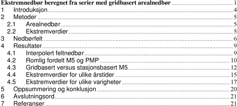 .. 1 4.3 Gridbasert versus stasjonsbasert M5... 12 4.4 Ekstremverdier for ulike årstider... 15 4.