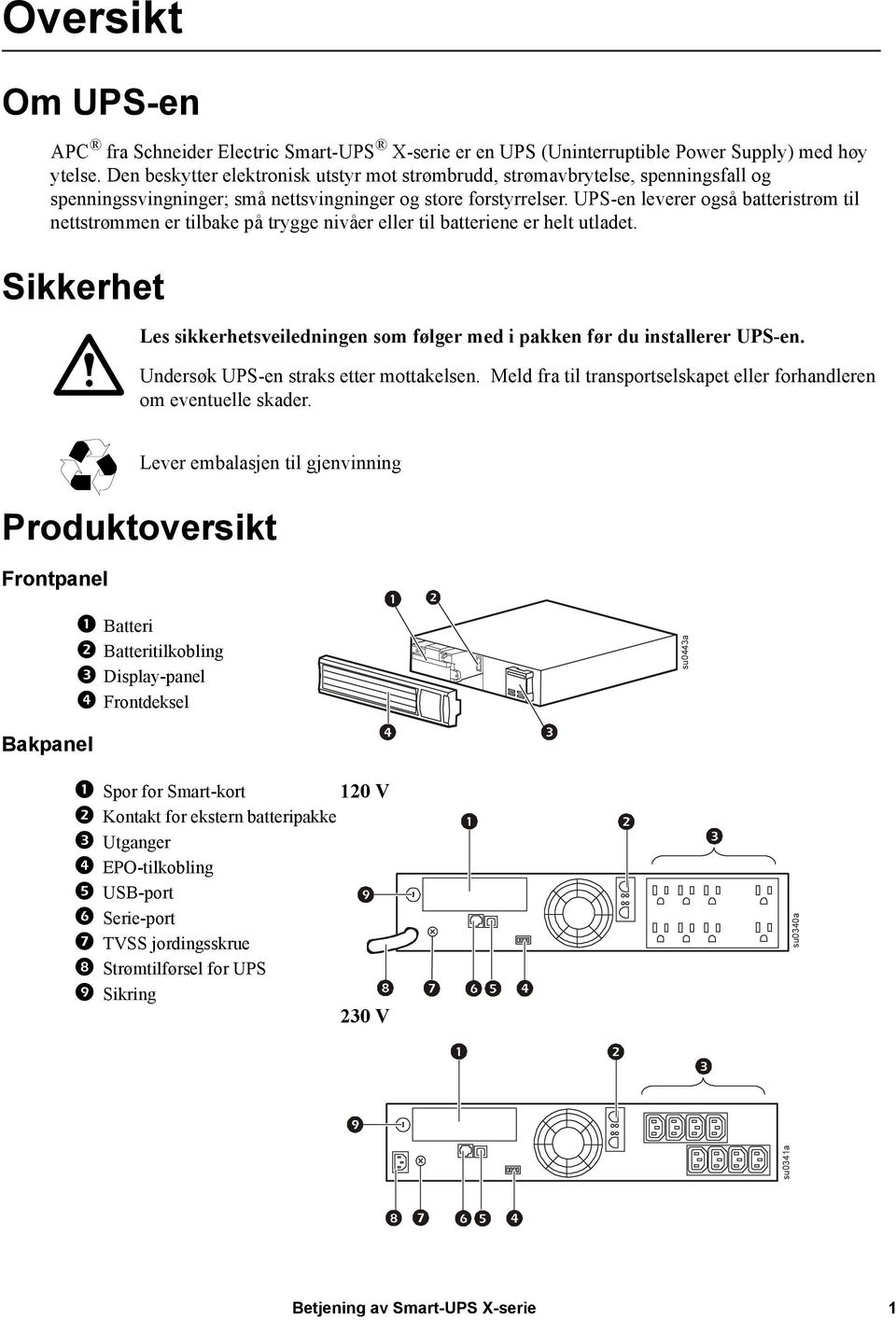 UPS-en leverer også batteristrøm til nettstrømmen er tilbake på trygge nivåer eller til batteriene er helt utladet.