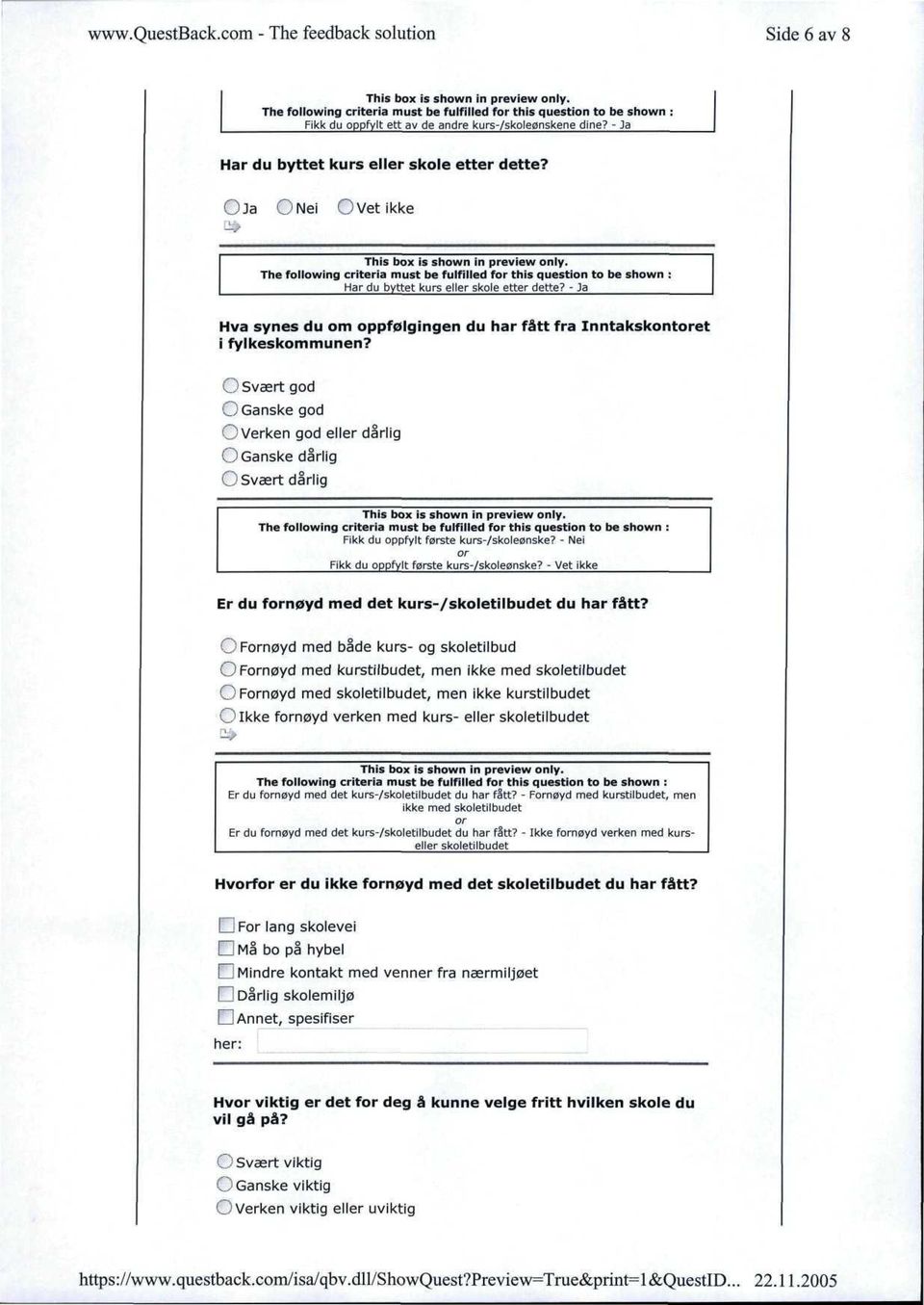 O Svært god C) Ganske god O Verken god eller dårlig O Ganske dårlig O Svært dårlig The following criteria must be fulfilled for this question to be shown Fikk du oppfylt første kurs-/skoleønske?