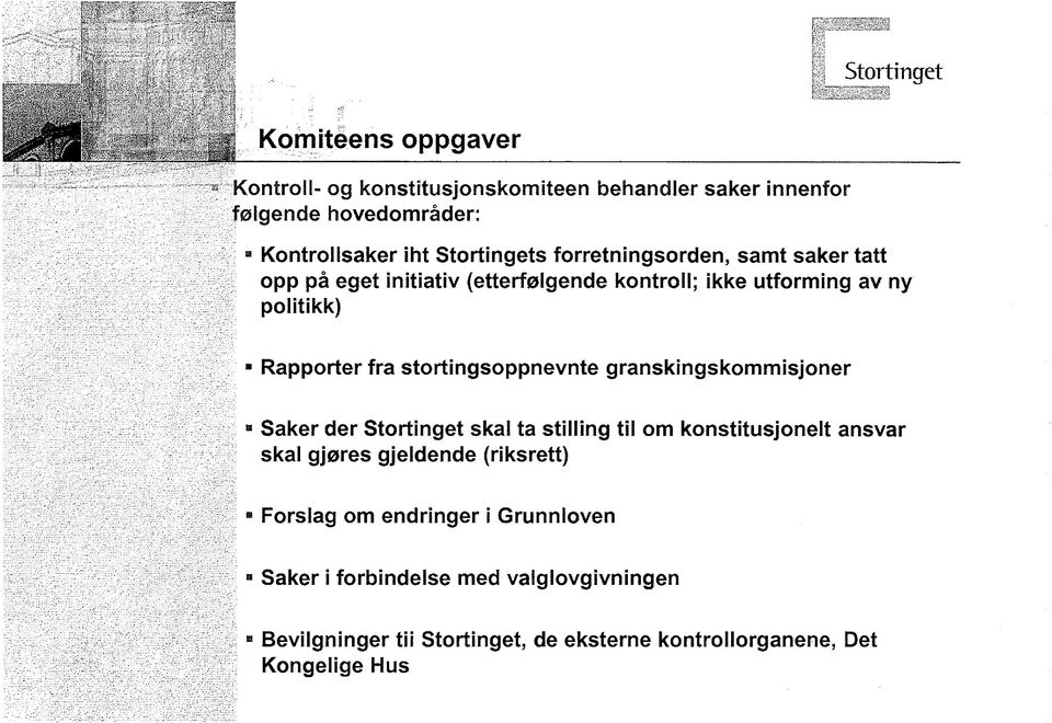 politikk) Rapporter fra stortingsoppnevnte granskingskommisjoner Saker der Stortinget skal ta stilling til om konstitusjonelt ansvar skal