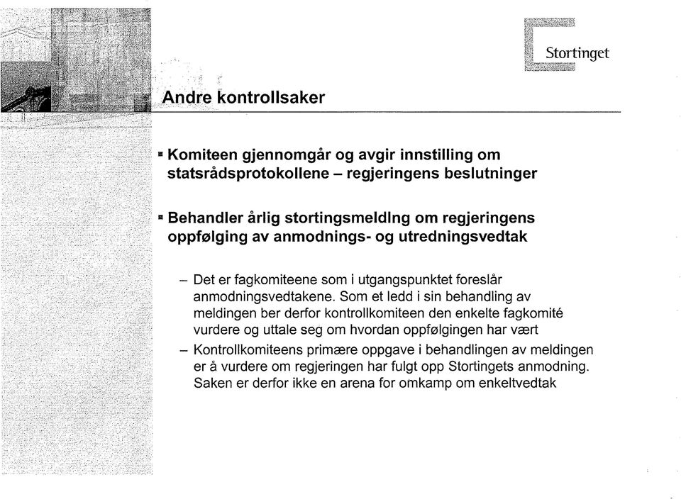 om regjeringens oppfolging av anmodnings- og utredningsvedtak - Det er fagkomiteene som i utgangspunktet foreslár anmodningsvedtakene.