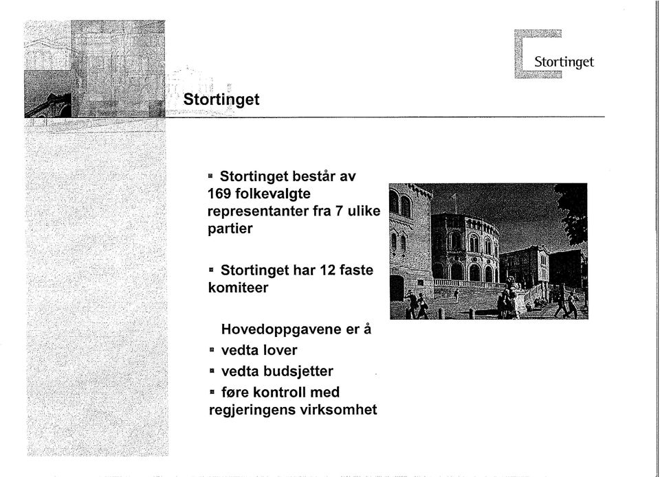 faste komiteer Hovedoppgavene er á a vedta lover a