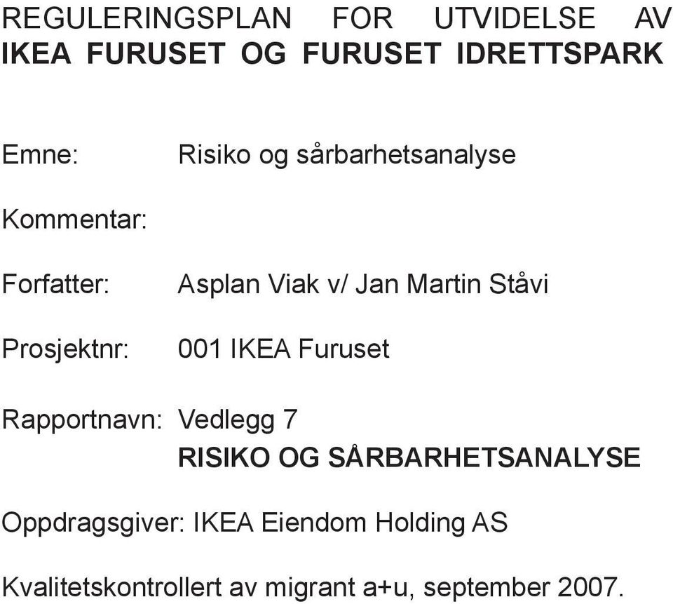 Ståvi 001 IKEA Furuset Rapportnavn: Vedlegg 7 RISIKO OG SÅRBARHETSANALYSE