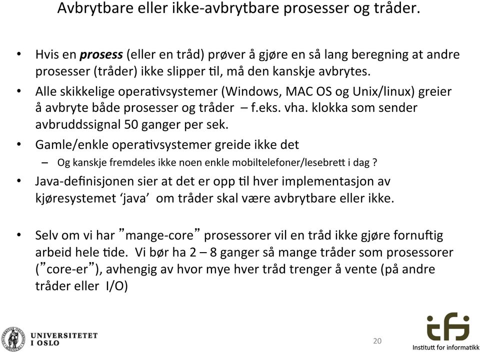 Gamle/enkle opera$vsystemer greide ikke det Og kanskje fremdeles ikke noen enkle mobiltelefoner/lesebre' i dag?