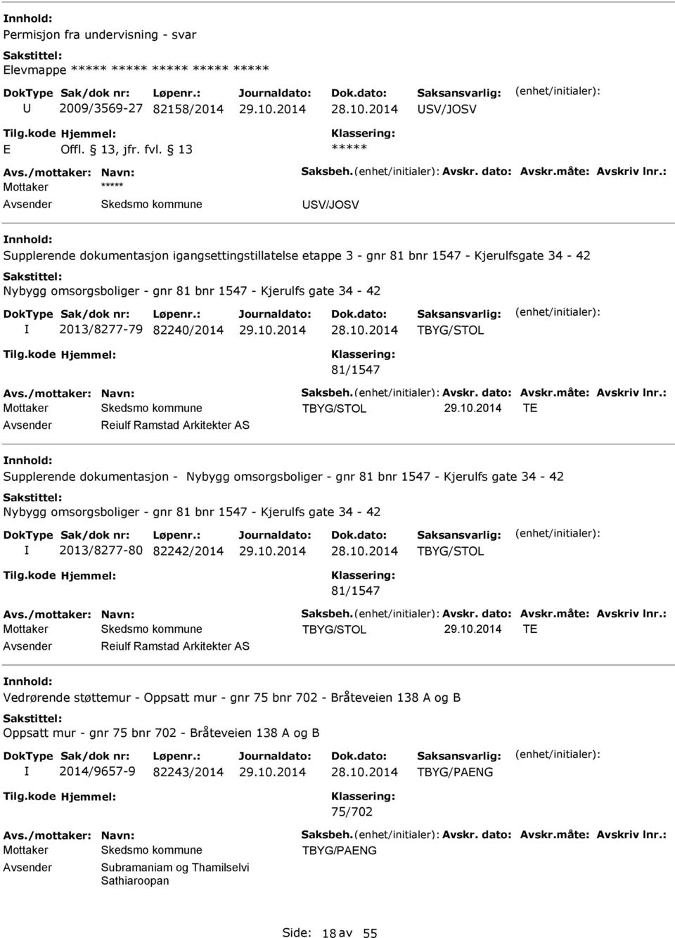 82240/2014 TBYG/STOL 81/1547 vs./mottaker: Navn: Saksbeh. vskr. dato: vskr.måte: vskriv lnr.