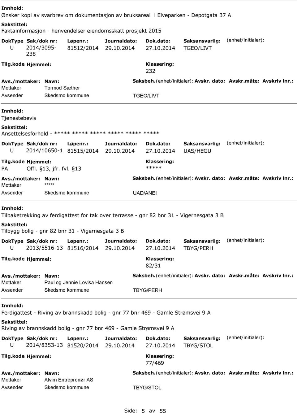 fvl. 13 vs./mottaker: Navn: Saksbeh. vskr. dato: vskr.måte: vskriv lnr.