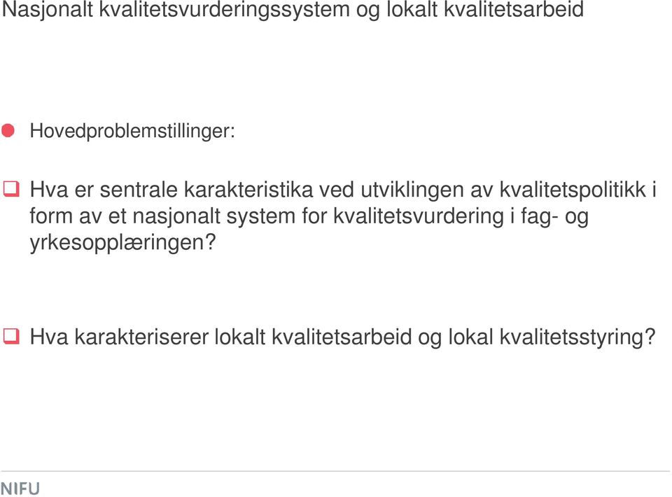 kvalitetspolitikk i form av et nasjonalt system for kvalitetsvurdering i