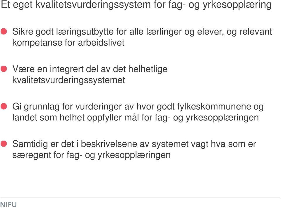 kvalitetsvurderingssystemet Gi grunnlag for vurderinger av hvor godt fylkeskommunene og landet som helhet